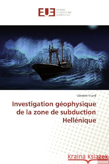 Investigation géophysique de la zone de subduction Hellénique Vitard, Clément 9783330869271 Éditions universitaires européennes - książka