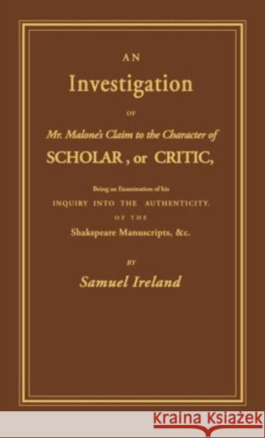 Investigation Into Mr. Malone's Claim to Charter of Scholar: Volume 24 Ireland, Samuel 9780714625126 Frank Cass Publishers - książka