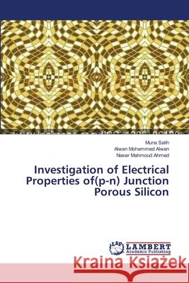 Investigation of Electrical Properties of(p-n) Junction Porous Silicon Muna Salih, Alwan Mohammed Alwan, Naser Mahmoud Ahmed 9783659408687 LAP Lambert Academic Publishing - książka