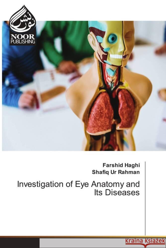 Investigation of Eye Anatomy and Its Diseases Haghi, Farshid, Rahman, Shafiq Ur 9786204721316 Noor Publishing - książka