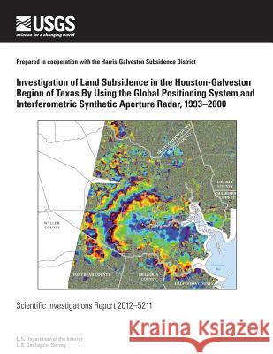 Investigation of Land Subsidence in the Houston-Galveston Region of Texas By Using the Global Positioning System and Interferometric Synthetic Apertur Johnson, Michaela R. 9781500163907 Createspace - książka