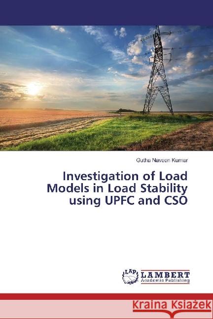 Investigation of Load Models in Load Stability using UPFC and CSO Naveen Kumar, Gutha 9783330020979 LAP Lambert Academic Publishing - książka