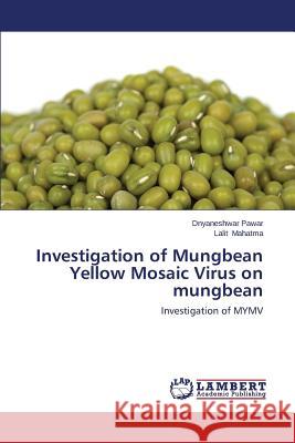 Investigation of Mungbean Yellow Mosaic Virus on Mungbean Pawar Dnyaneshwar 9783659136160 LAP Lambert Academic Publishing - książka