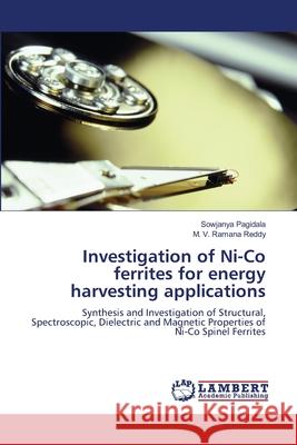 Investigation of Ni-Co ferrites for energy harvesting applications Pagidala, Sowjanya, Reddy, M. V. Ramana 9786209058035 LAP Lambert Academic Publishing - książka