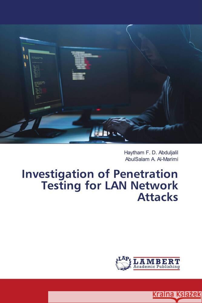 Investigation of Penetration Testing for LAN Network Attacks Haytham F. D. Abduljalil Abulsalam A 9786206147909 LAP Lambert Academic Publishing - książka