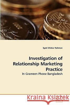 Investigation of Relationship Marketing Practice Syed Ohidur Rahman 9783639231991 VDM Verlag - książka