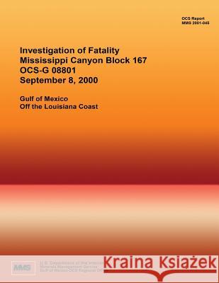 Investigation of Riser Fatality Mississippi Canyon Block 167 OCS-G 08801 September 8, 2000 U. S. Department of the Interior 9781511917223 Createspace - książka