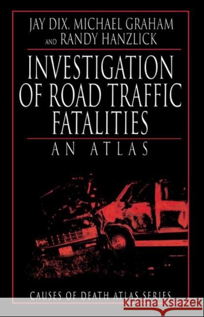 Investigation of Road Traffic Fatalities Dix, Jay 9780849323683 CRC Press - książka