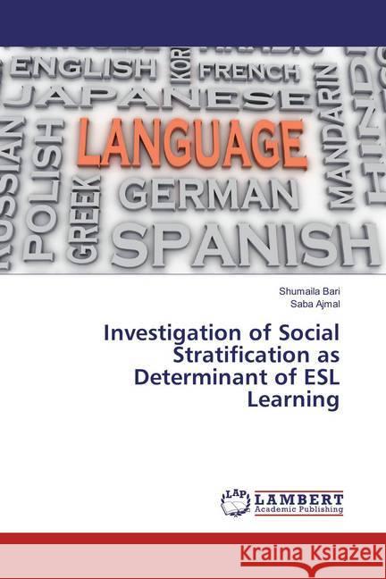 Investigation of Social Stratification as Determinant of ESL Learning Bari, Shumaila; Ajmal, Saba 9786138137481 LAP Lambert Academic Publishing - książka