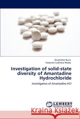 Investigation of Solid-State Diversity of Amantadine Hydrochloride Shashidher Burra, Padamati Sudhakar Reddy 9783846553275 LAP Lambert Academic Publishing - książka