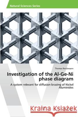 Investigation of the Al-Ge-Ni phase diagram Reichmann, Thomas 9783639400311 AV Akademikerverlag - książka