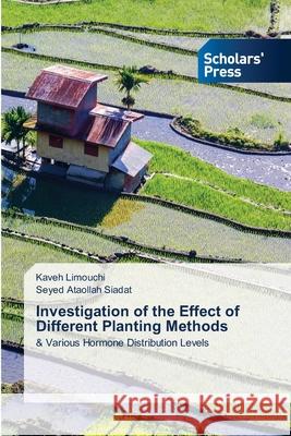 Investigation of the Effect of Different Planting Methods Limouchi, Kaveh, Siadat, Seyed Ataollah 9786209237072 Scholars' Press - książka