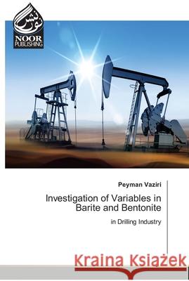 Investigation of Variables in Barite and Bentonite Peyman Vaziri 9786204720258 Noor Publishing - książka