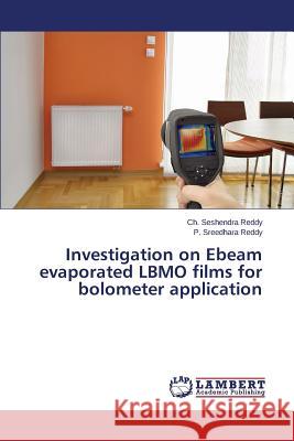 Investigation on Ebeam evaporated LBMO films for bolometer application Reddy Ch Seshendra                       Reddy P. Sreedhara 9783659766084 LAP Lambert Academic Publishing - książka