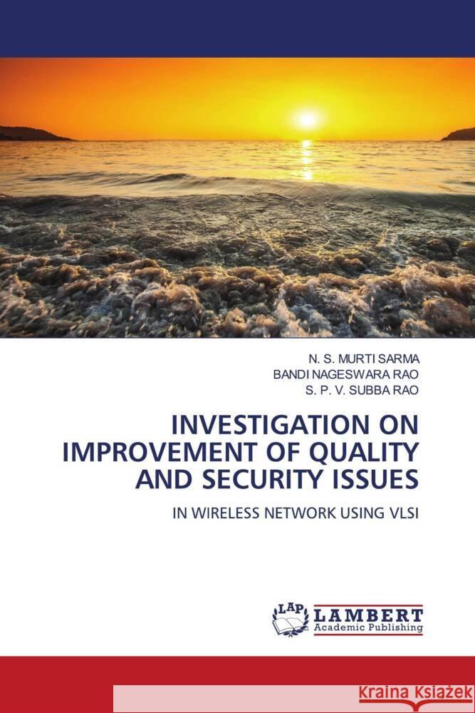 INVESTIGATION ON IMPROVEMENT OF QUALITY AND SECURITY ISSUES MURTI SARMA, N. S., Nageswara Rao, Bandi, Subba Rao, S. P. V. 9786203869897 LAP Lambert Academic Publishing - książka