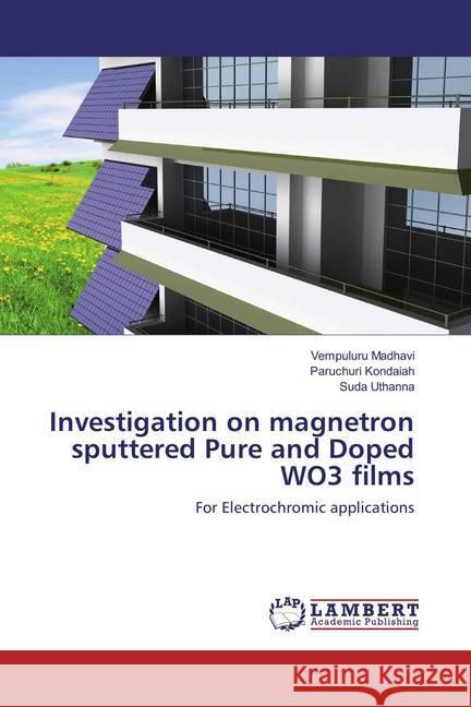 Investigation on magnetron sputtered Pure and Doped WO3 films : For Electrochromic applications Madhavi, Vempuluru; Kondaiah, Paruchuri; Uthanna, Suda 9783659825859 LAP Lambert Academic Publishing - książka