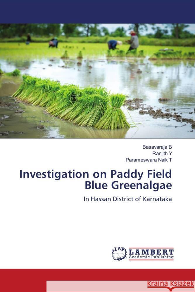 Investigation on Paddy Field Blue Greenalgae B, Basavaraja, Y, RANJITH, NAIK T, PARAMESWARA 9786204736143 LAP Lambert Academic Publishing - książka