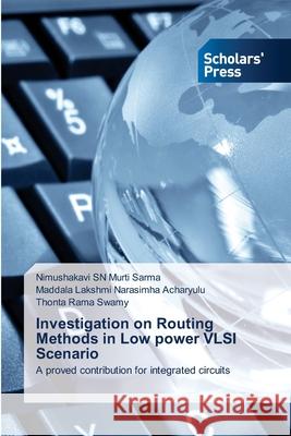 Investigation on Routing Methods in Low power VLSI Scenario Nimushakavi Sn Murti Sarma Maddala Lakshmi Narasimha Acharyulu Thonta Rama Swamy 9786138955269 Scholars' Press - książka