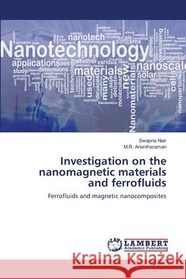 Investigation on the nanomagnetic materials and ferrofluids Nair, Swapna 9783659132193 LAP Lambert Academic Publishing - książka