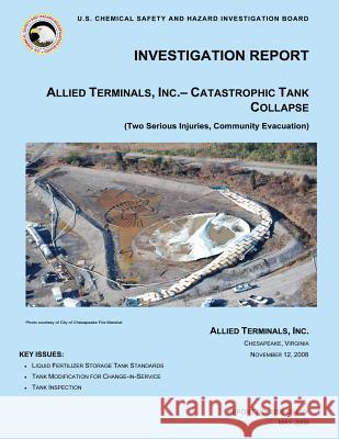 Investigation Report, Allied Terminals, INC.- Catastrophic Tank Collapse Investigation Board, U. S. Chemical Safe 9781500480004 Createspace - książka