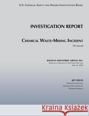 Investigation Report: Chemical Waste Mixing Incident: (36 Injured) U. S. Chemical Safe Investigatio 9781500502713 Createspace - książka