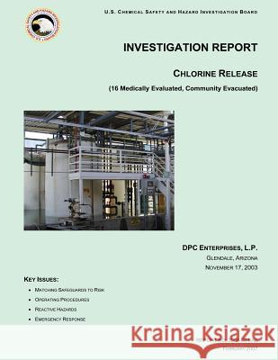 Investigation Report: Chlorine Release (16 Medically Evaluated, Community Evacuated) U. S. Chemical Safe Investigatio 9781500495466 Createspace - książka