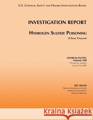 Investigation Report: Hydrogen Sulfide Poisoning: (2 Dead, 8 Injured) U. S. Chemical Safe Investigatio 9781500502300 Createspace - książka