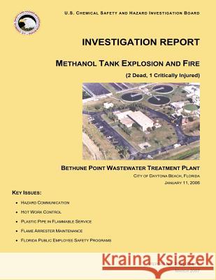 Investigation Report Methanol Tank Explosion and Fire: Bethune Point Wastewater Treatment Plant U. S. Chemical Safe Investigatio 9781500480714 Createspace - książka