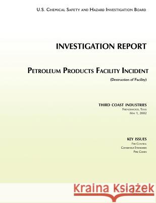 Investigation Report: Petroleum Products Facility Incident U. S. Chemical Safe Investigatio 9781500219659 Createspace - książka