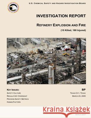 Investigation Report: Refinery Explosion and Fire (15 Killed, 180 Injured) U. S. Chemical Safe Investigatio 9781500520564 Createspace - książka