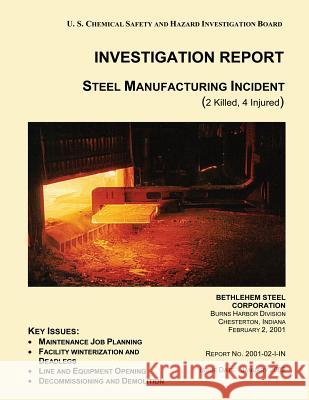 INVESTIGATION REPORT Steel Manufacturing Incident Investigation Board, U. S. Chemical Safe 9781500480493 Createspace - książka