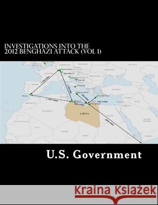 Investigations into the 2012 Benghazi Attack (Vol 1) U. S. Government 9781727027396 Createspace Independent Publishing Platform - książka