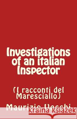 Investigations of an Italian Inspector: I Racconti del Maresciallo Maurizio Vecchi 9781535229616 Createspace Independent Publishing Platform - książka