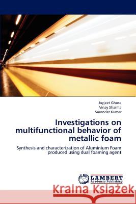 Investigations on Multifunctional Behavior of Metallic Foam Joyjeet Ghose Vinay Sharma Surender Kumar 9783659182761 LAP Lambert Academic Publishing - książka