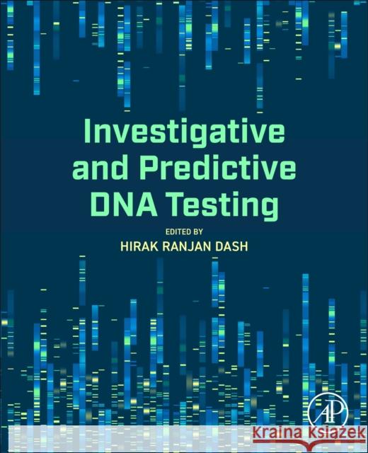 Investigative and Predictive DNA Hirak Ranjan Dash 9780443301285 Academic Press - książka