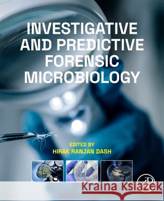 Investigative and Predictive Forensic Microbiology Hirak Ranjan Dash 9780443406348 Academic Press - książka