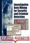 Investigative Data Mining for Security and Criminal Detection Jesus Mena 9780750676137 Butterworth-Heinemann
