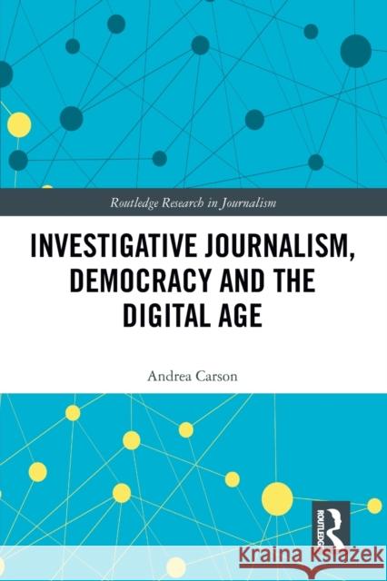 Investigative Journalism, Democracy and the Digital Age Andrea Carson 9781032091686 Routledge - książka