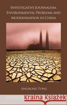 Investigative Journalism, Environmental Problems and Modernisation in China Jingrong Tong 9781137406668 Palgrave MacMillan - książka