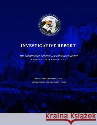 Investigative Report: The Endangered Species Act and the Conflict between Science and Policy U. S. Department of the Interior 9781511804370 Createspace - książka