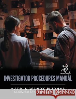 Investigator Procedures Manual Mark &. Wendy Murnan 9781737379904 Palmetto Publishing - książka