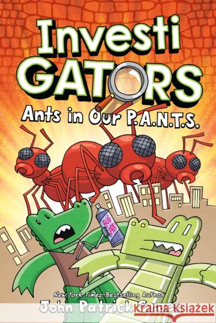 InvestiGators: Ants in Our P.A.N.T.S. Green, John Patrick 9781250220059 First Second - książka