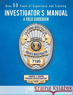 Investigator's Manual: A Field Guidebook James T Born 9781546260844 Authorhouse - książka