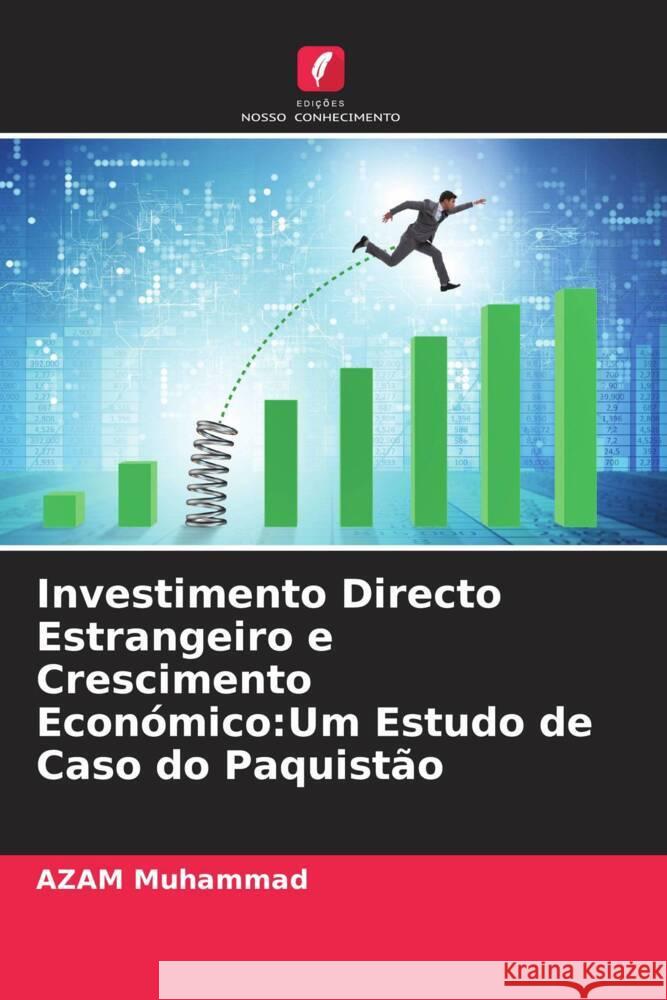 Investimento Directo Estrangeiro e Crescimento Económico:Um Estudo de Caso do Paquistão Muhammad, AZAM 9786202939478 Edicoes Nosso Conhecimento - książka