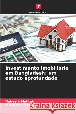 Investimento imobiliário em Bangladesh: um estudo aprofundado Mahtab, Naheem, Islam, Md. Nazmul 9786209055942 Edições Nosso Conhecimento - książka