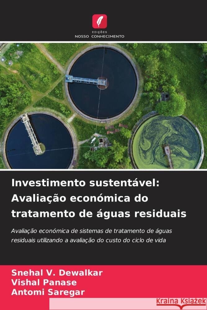 Investimento sustent?vel: Avalia??o econ?mica do tratamento de ?guas residuais Snehal V. Dewalkar Vishal Panase Antomi Saregar 9786207225125 Edicoes Nosso Conhecimento - książka