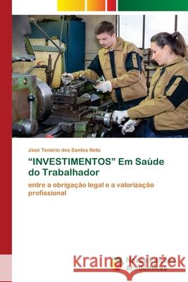 INVESTIMENTOS Em Saúde do Trabalhador José Tenório Dos Santos Neto 9786139763771 Novas Edicoes Academicas - książka