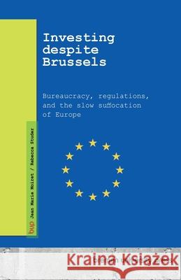 Investing despite Brussels: Bureaucracy, regulations, and the slow suffocation of Europe Jean Marie Moiret Rebecca Studer 9783691734867 Bremen University Press - książka