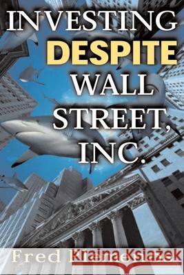 Investing Despite Wall Street, Inc. Fred Plemenos 9780071415255 McGraw-Hill Companies - książka