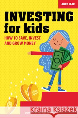 Investing for Kids: How to Save, Invest and Grow Money Dylin Redling Allison Tom 9781647398767 Rockridge Press - książka